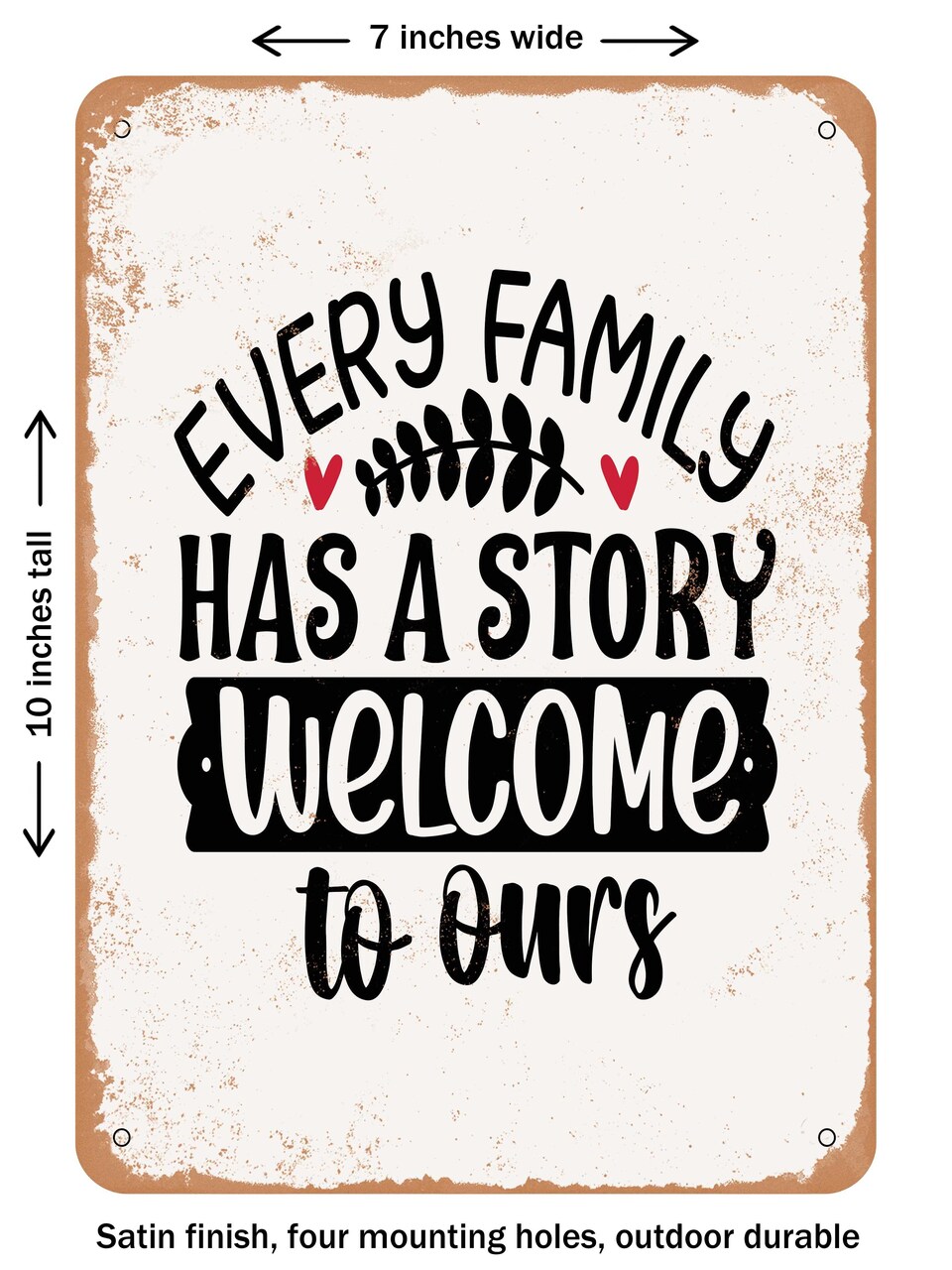 DECORATIVE METAL SIGN - Every Family Has a Story Welcome to Ours  - Vintage Rusty Look